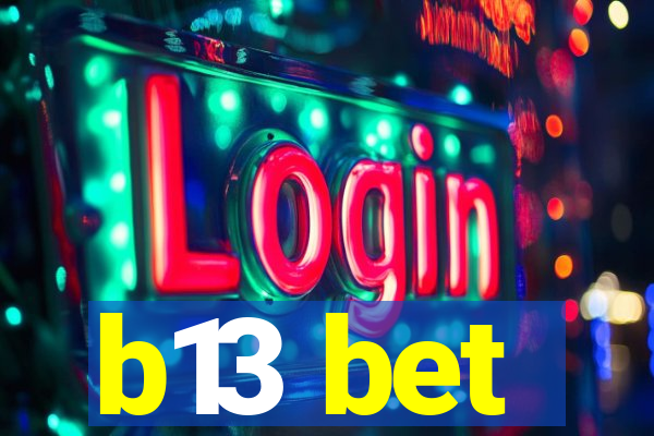 b13 bet